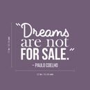 Vinyl Wall Art Decal - Dreams Are Not For Sale - Paulo Coelho - 17" x 22" - Modern Inspirational Quote Positive Sticker For Home Bedroom Living Room Work Office Coffee Shop Decor White 17" x 22" 3