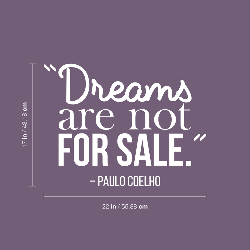 Vinyl Wall Art Decal - Dreams Are Not For Sale - Paulo Coelho - 17" x 22" - Modern Inspirational Quote Positive Sticker For Home Bedroom Living Room Work Office Coffee Shop Decor White 17" x 22" 3