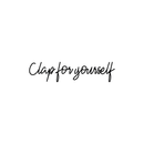 Vinyl Wall Art Decal - Clap For Yourself - 6" x 25" - Trendy Motivational Positive Sticker Quote For Home Bedroom Living Room School Work Office Decor Black 6" x 25" 3