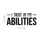 Vinyl Wall Art Decal - I Trust In My Abilities - 12" x 30" - Modern Motivational Positive Sticker Quote For Home Bedroom Living Room School Work Office Decor Black 12" x 30"