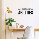 Vinyl Wall Art Decal - I Trust In My Abilities - 12" x 30" - Modern Motivational Positive Sticker Quote For Home Bedroom Living Room School Work Office Decor Black 12" x 30" 2