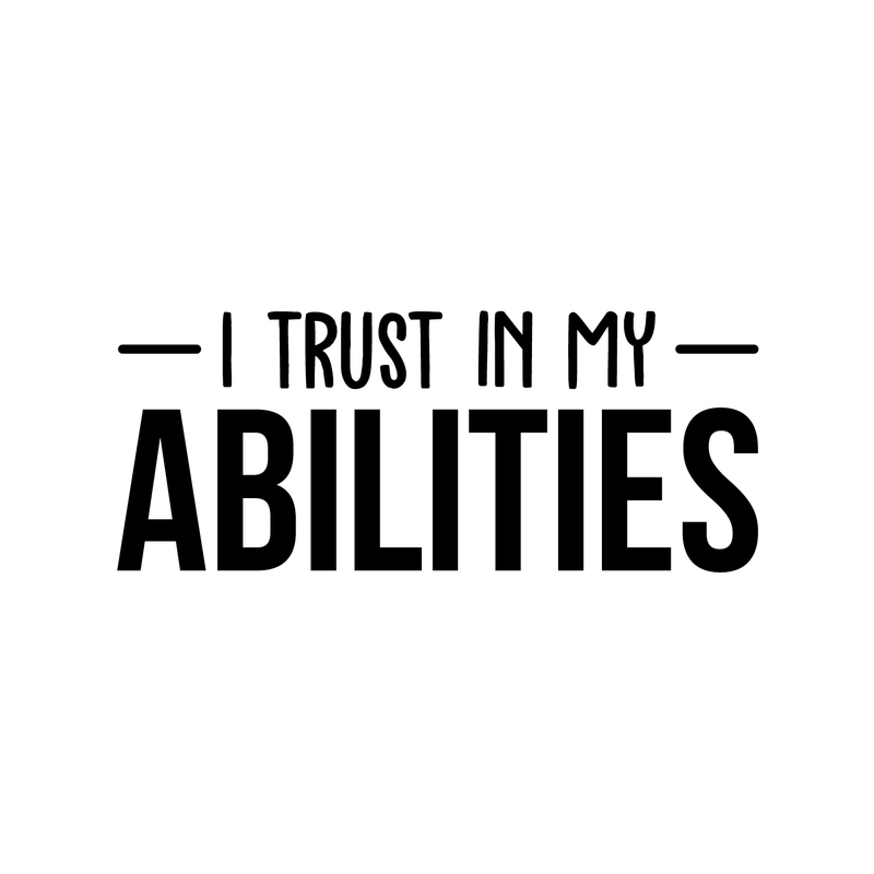 Vinyl Wall Art Decal - I Trust In My Abilities - 12" x 30" - Modern Motivational Positive Sticker Quote For Home Bedroom Living Room School Work Office Decor Black 12" x 30" 5