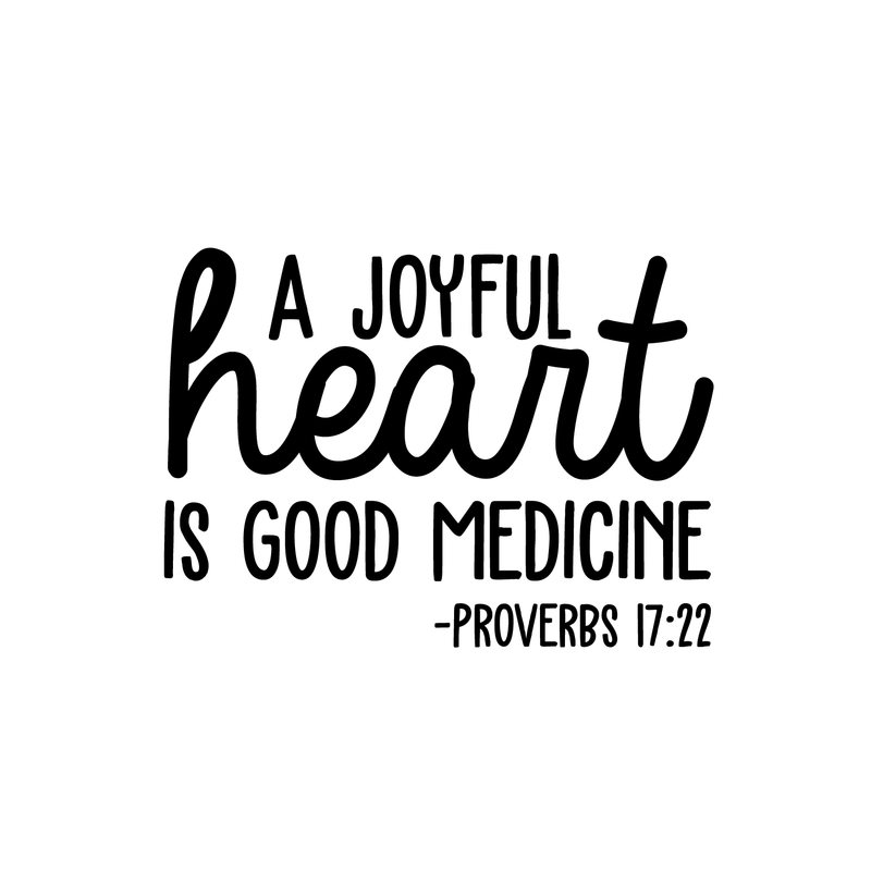 Vinyl Wall Art Decal - A Joyful Heart Is Good Medicine - 16" x 22" - Modern Inspirational Sticker Proverb Quote For Home Bedroom Living Room School Office Decor Black 16" x 22" 5