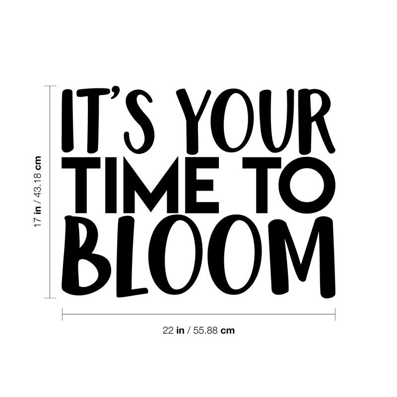 Vinyl Wall Art Decal - It's Your Time To Bloom - 17" x 22" - Trendy Inspirational Quote Positive Sticker For Home Bedroom Living Room Playroom Work Office Patio Decor Black 17" x 22"