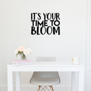 Vinyl Wall Art Decal - It's Your Time To Bloom - 17" x 22" - Trendy Inspirational Quote Positive Sticker For Home Bedroom Living Room Playroom Work Office Patio Decor Black 17" x 22" 2