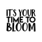 Vinyl Wall Art Decal - It's Your Time To Bloom - 17" x 22" - Trendy Inspirational Quote Positive Sticker For Home Bedroom Living Room Playroom Work Office Patio Decor Black 17" x 22" 3