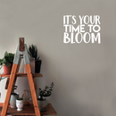 Vinyl Wall Art Decal - It's Your Time To Bloom - 17" x 22" - Trendy Inspirational Quote Positive Sticker For Home Bedroom Living Room Playroom Work Office Patio Decor White 17" x 22"