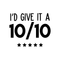 Vinyl Wall Art Decal - I'd Give It A Ten Out Of Ten - Trendy Motivational Sticker Quote For Home Bedroom Living Room Closet Kitchen Coffee Shop Office Decor   4