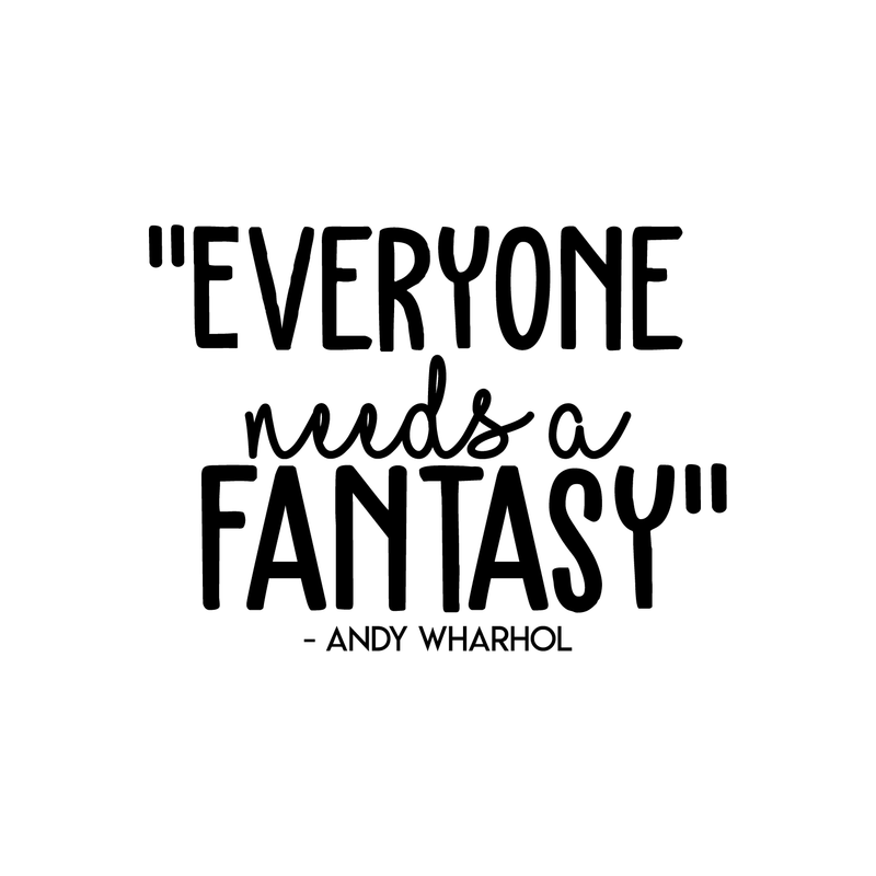 Vinyl Wall Art Decal - Everyone Needs A Fantasy; Andy Warhol - 16" x 22" - Trendy Inspirational Sticker Quote For Home Bedroom Living Room Kids Room Office Decor Black 16" x 22" 5