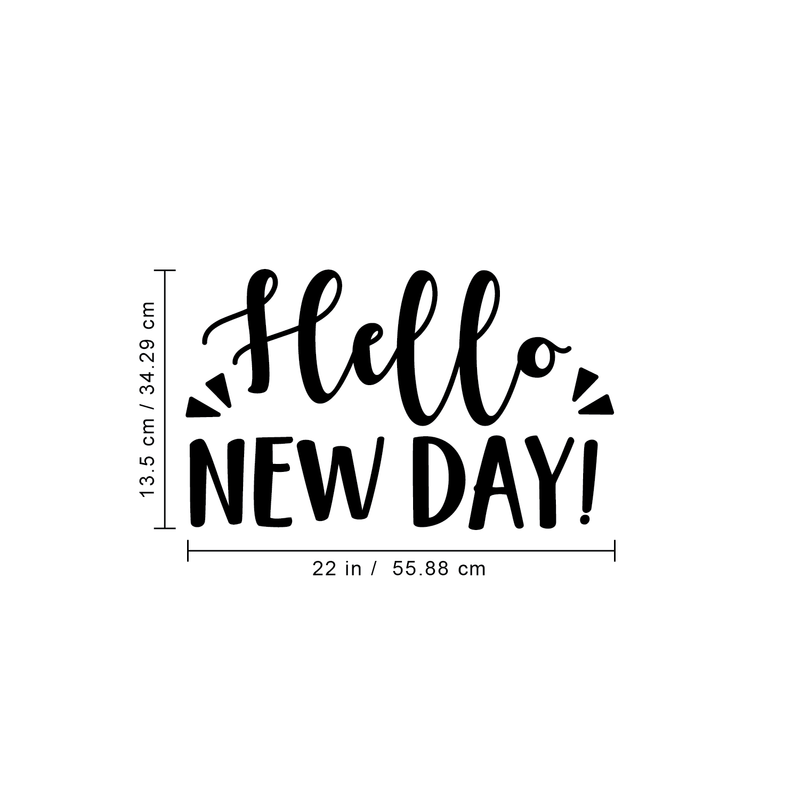 Vinyl Wall Art Decal - Hello New Day - 13.5" x 22" - Trendy Inspirational Sticker Quote For Home Bedroom Living Room Kids Room Nursery School Office Decor Black 13.5" x 22"