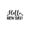 Vinyl Wall Art Decal - Hello New Day - 13.5" x 22" - Trendy Inspirational Sticker Quote For Home Bedroom Living Room Kids Room Nursery School Office Decor Black 13.5" x 22" 4