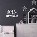 Vinyl Wall Art Decal - Hello New Day - 13.5" x 22" - Trendy Inspirational Sticker Quote For Home Bedroom Living Room Kids Room Nursery School Office Decor White 13.5" x 22" 3