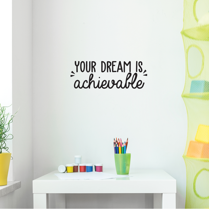 Vinyl Wall Art Decal - Your Dream Is Achievable - 9" x 25.5" - Modern Motivational Sticker Quote For Home Bedroom Living Room Kids Room Playroom Classroom Office Decor Black 9" x 25.5" 3