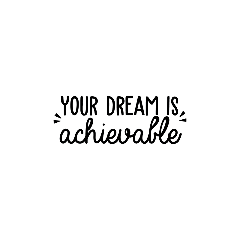 Vinyl Wall Art Decal - Your Dream Is Achievable - 9" x 25.5" - Modern Motivational Sticker Quote For Home Bedroom Living Room Kids Room Playroom Classroom Office Decor Black 9" x 25.5" 5