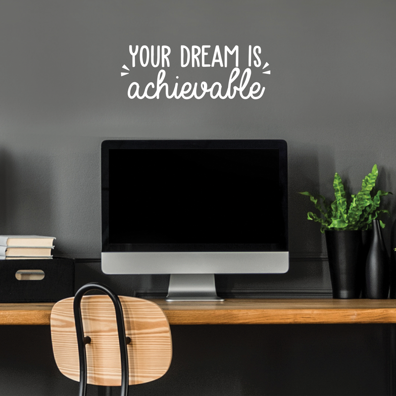 Vinyl Wall Art Decal - Your Dream Is Achievable - 9" x 25.5" - Modern Motivational Sticker Quote For Home Bedroom Living Room Kids Room Playroom Classroom Office Decor White 9" x 25.5" 4