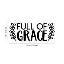 Vinyl Wall Art Decal - Full Of Grace - 9" x 22" - Trendy Inspirational Cute Quote Spiritual Sticker For Home Bedroom Living Room Nursery Work Office Decor Black 9" x 22" 3