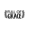 Vinyl Wall Art Decal - Full Of Grace - 9" x 22" - Trendy Inspirational Cute Quote Spiritual Sticker For Home Bedroom Living Room Nursery Work Office Decor Black 9" x 22" 4