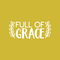 Vinyl Wall Art Decal - Full Of Grace - 9" x 22" - Trendy Inspirational Cute Quote Spiritual Sticker For Home Bedroom Living Room Nursery Work Office Decor White 9" x 22" 2