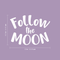 Vinyl Wall Art Decal - Follow The Moon - 16.5" x 22" - Trendy Inspirational Sticker Quote For Home Bedroom Living Room Kids Room Nursery School Office Decor White 16.5" x 22"