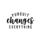 Vinyl Wall Art Decal - Pursuit Changes Everything - 13" x 22" - Modern Inspirational Quote Optimism Sticker For Home Bedroom Living Room School Classroom Work Office Decor Black 13" x 22" 4