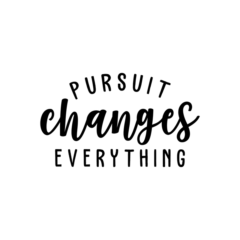 Vinyl Wall Art Decal - Pursuit Changes Everything - 13" x 22" - Modern Inspirational Quote Optimism Sticker For Home Bedroom Living Room School Classroom Work Office Decor Black 13" x 22" 5