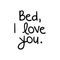 Vinyl Wall Art Decal - Bed I Love You - 21" x 17" - Modern Humorous Cute Quote Funny Sticker For Home Apartment Bedroom Kids Room Baby Crib Nursery Decoration Black 21" x 17" 2