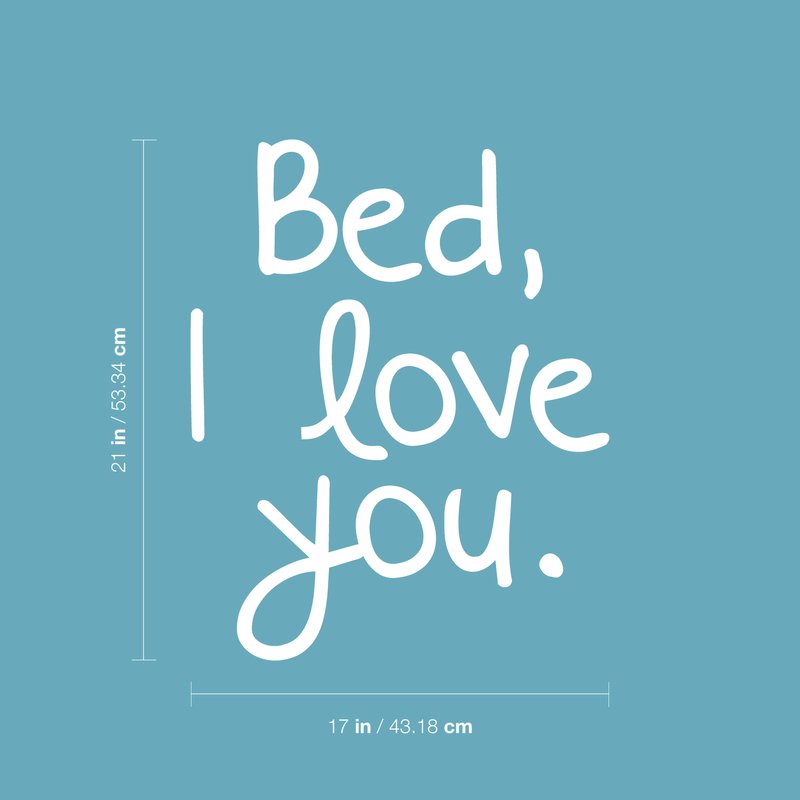 Vinyl Wall Art Decal - Bed I Love You - 21" x 17" - Modern Humorous Cute Quote Funny Sticker For Home Apartment Bedroom Kids Room Baby Crib Nursery Decoration White 21" x 17" 5