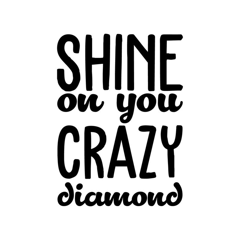 Vinyl Wall Art Decal - Shine On You Crazy Diamond - 23. Modern Inspirational Quote Sticker For Home Kids Bedroom Living Room Playroom Work Office Decor   3