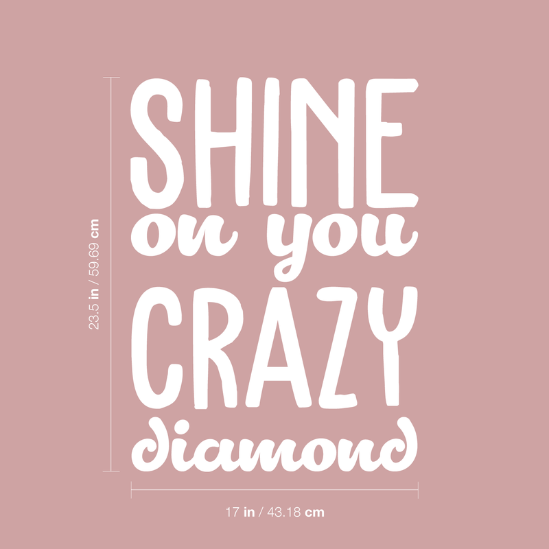 Vinyl Wall Art Decal - Shine On You Crazy Diamond - 23.5" x 17" - Modern Inspirational Quote Sticker For Home Kids Bedroom Living Room Playroom Work Office Decor White 23.5" x 17" 3