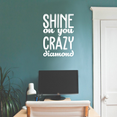 Vinyl Wall Art Decal - Shine On You Crazy Diamond - 23.5" x 17" - Modern Inspirational Quote Sticker For Home Kids Bedroom Living Room Playroom Work Office Decor White 23.5" x 17" 4