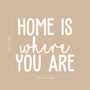 Vinyl Wall Art Decal - Home Is Where You Are - 17" x 18.5" - Modern Inspirational Quote Cute Sticker For Home Bedroom Living Room Couch Entryway Patio Decor White 17" x 18.5" 3