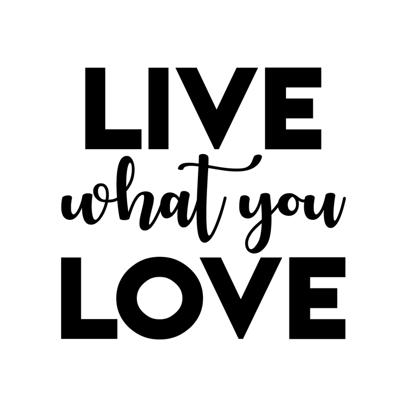 Vinyl Wall Art Decal - Live What You Love - 17" x 18" - Modern Inspirational Sticker Quote For Home Bedroom Living Room Work Office Kids Room Nursery Decor Black 17" x 18"