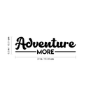 Vinyl Wall Art Decal - Adventure More - 6.5" x 22" - Trendy Motivational Quote Sticker For Home Bedroom Entryway Kids Room Playroom School Classroom Work Office Decor Black 6.5" x 22" 3