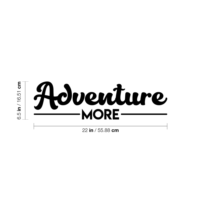 Vinyl Wall Art Decal - Adventure More - 6.5" x 22" - Trendy Motivational Quote Sticker For Home Bedroom Entryway Kids Room Playroom School Classroom Work Office Decor Black 6.5" x 22" 3