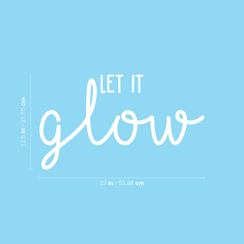 Vinyl Wall Art Decal - Let It Glow - 12.5" x 22" - Modern Inspirational Quote Positive Sticker For Home Bedroom Kids Room Classroom Work Office Playroom Decor White 12.5" x 22" 3