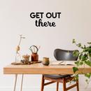 Vinyl Wall Art Decal - Get Out There - 10" x 22" - Modern Motivational Quote Sticker For Home Bed Bedroom Kids Room Playroom Work Office Business Decoration Black 10" x 22" 2