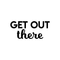 Vinyl Wall Art Decal - Get Out There - 10" x 22" - Modern Motivational Quote Sticker For Home Bed Bedroom Kids Room Playroom Work Office Business Decoration Black 10" x 22" 3