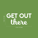 Vinyl Wall Art Decal - Get Out There - 10" x 22" - Modern Motivational Quote Sticker For Home Bed Bedroom Kids Room Playroom Work Office Business Decoration White 10" x 22" 2