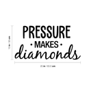 Vinyl Wall Art Decal - Pressure Makes Diamonds - Modern Motivational Quote Sticker For Home Office Work Bedroom School Classroom Decor   2