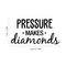 Vinyl Wall Art Decal - Pressure Makes Diamonds - Modern Motivational Quote Sticker For Home Office Work Bedroom School Classroom Decor   2