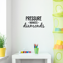 Vinyl Wall Art Decal - Pressure Makes Diamonds - Modern Motivational Quote Sticker For Home Office Work Bedroom School Classroom Decor   4