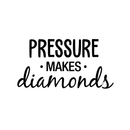 Vinyl Wall Art Decal - Pressure Makes Diamonds - Modern Motivational Quote Sticker For Home Office Work Bedroom School Classroom Decor   5