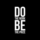 Vinyl Wall Art Decal - Do The Work Be The Prize - 28" x 11" - Modern Motivational Quote Sticker For Home Office Bedroom School Classroom Gym Coffee Shop Decor White 28" x 11" 3