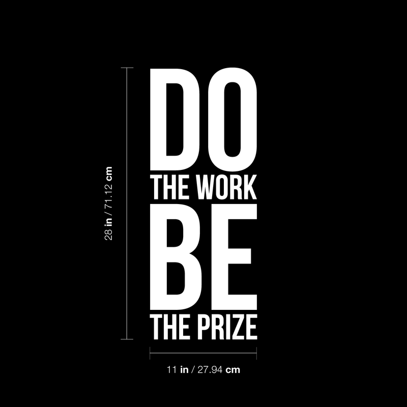 Vinyl Wall Art Decal - Do The Work Be The Prize - 28" x 11" - Modern Motivational Quote Sticker For Home Office Bedroom School Classroom Gym Coffee Shop Decor White 28" x 11" 4