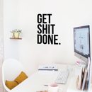 Vinyl Wall Art Decal - Get Shit Done - - Trendy Motivational Quote Sticker For Home Bedroom Living Room Kitchen Office Workplace Decor   3