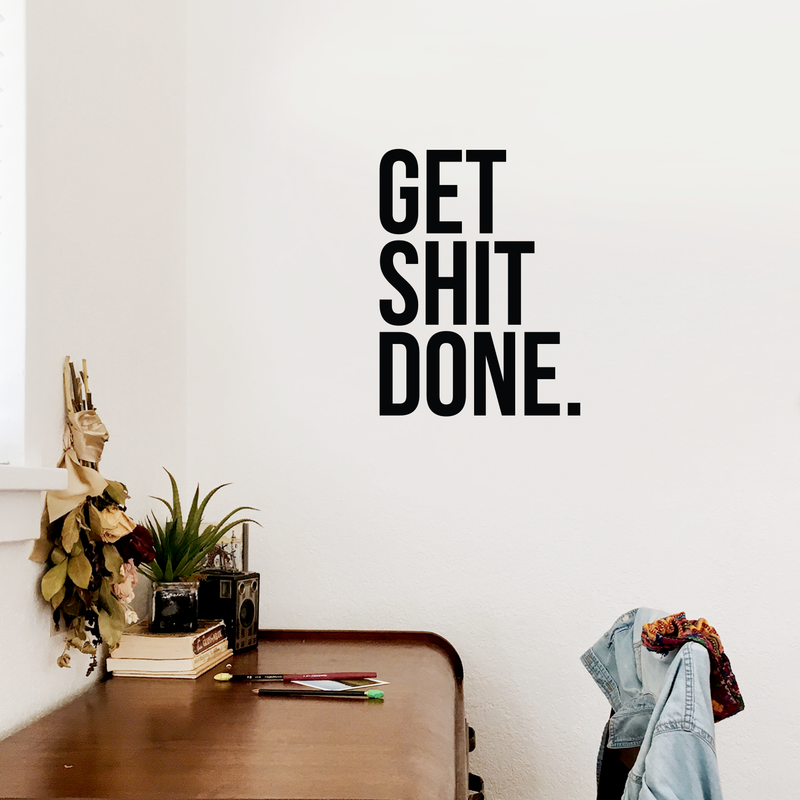 Vinyl Wall Art Decal - Get Shit Done - - Trendy Motivational Quote Sticker For Home Bedroom Living Room Kitchen Office Workplace Decor   4