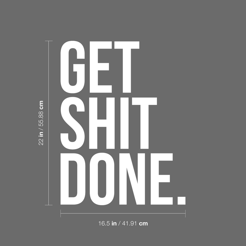 Vinyl Wall Art Decal - Get Shit Done - 22" x 16.5" - Trendy Motivational Quote Sticker For Home Bedroom Living Room Kitchen Office Workplace Decor White 22" x 16.5" 2