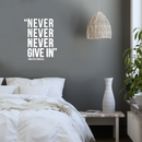 Vinyl Wall Art Decal - Never Never Never Give In - Winston Churchill - 21.5" x 17" - Modern Inspirational Optimism Quote Sticker For Home Office Bedroom School Classroom Decor White 21.5" x 17" 2