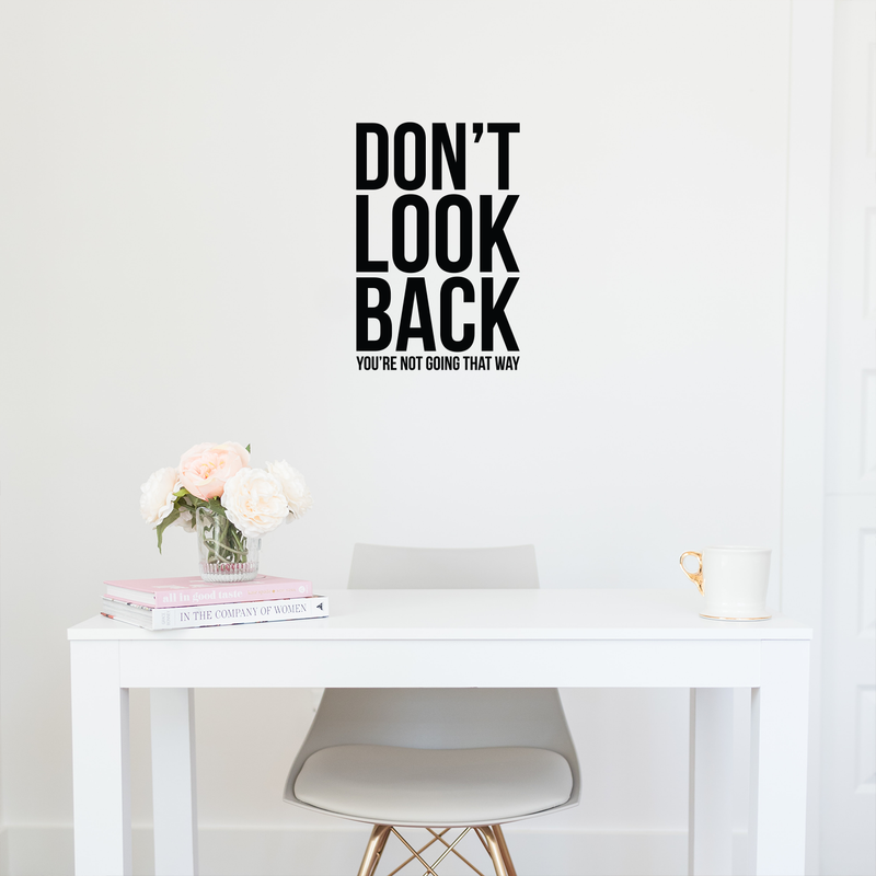 Vinyl Wall Art Decal - Don't Look Back You're Not Going That Way - 22" x 14.5" - Modern Inspirational Self Esteem Quote Sticker For Home Office Bedroom Closet Dorm Room Decor Black 22" x 14.5" 2