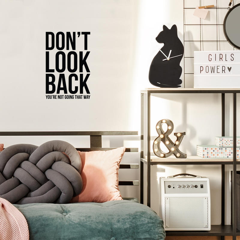 Vinyl Wall Art Decal - Don't Look Back You're Not Going That Way - 22" x 14.5" - Modern Inspirational Self Esteem Quote Sticker For Home Office Bedroom Closet Dorm Room Decor Black 22" x 14.5" 3